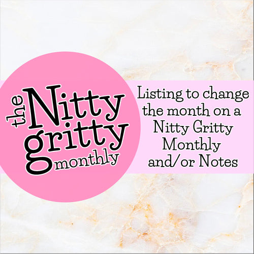 Change the month of a The Nitty Gritty Monthly and/or Notes