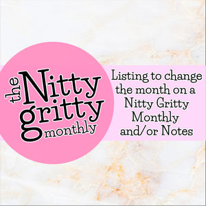 Change the month of a The Nitty Gritty Monthly and/or Notes